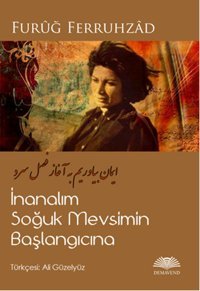 İnanalım Soğuk Mevsimin Başlangıcına Furuğ Ferruhzad, Ali Güleryüz Demavend