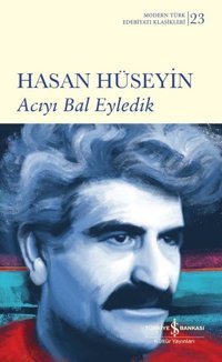 Acıyı Bal Eyledik Hasan Hüseyin İş Bankası Kültür Yayınları