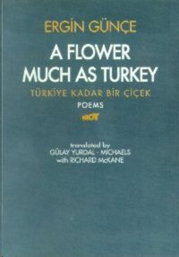 A Flower Much as Turkey - Türkiye Kadar Bir Çiçek Ergin Günçe Broy Yayınevi