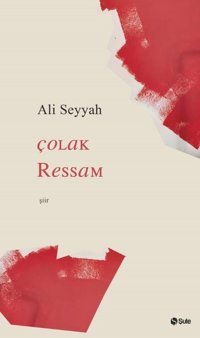 Çolak Ressam Ali Seyyah Şule Yayınları