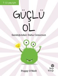 Güçlü Ol - Sandığından Daha Cesursun 7 - 11 Yaş Poppy O’Neill Hep Kitap