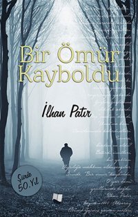 Bir Ömür Kayboldu İlhan Patır Karina Yayınevi