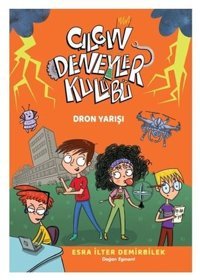 Çılgın Deneyler Kulübü 3 - Dron Yarışı Esra İlter Demirbilek Doğan ve Egmont Yayıncılık