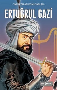 Ertuğrul Gazi - Tarih Yazan Komutanlar Yusuf Güldür Genç Hayat