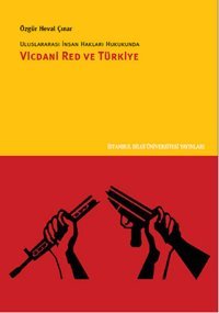 Uluslararası İnsan Hakları Hukukunda Vicdani Red ve Türkiye Özgür Heval Çınar İstanbul Bilgi Üniv.Yayınları