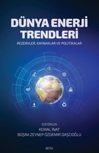 Dünya Enerji Trendleri: Rezervler - Kaynaklar ve Politikalar Kolektif Seta Yayınları