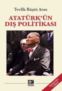 Atatürk'ün Dış Politikası Tevfik Rüştü Aras Kaynak Yayınları