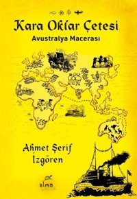 Kara Oklar Çetesi - Avustralya Macerası Ahmet Şerif İzgören Elma Yayınevi