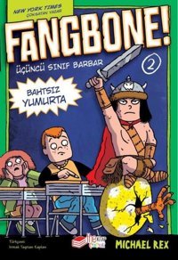 Fangbone! 2 - Üçüncü Sınıf Barbar Bahtsız Yumurta Michael Rex The Çocuk