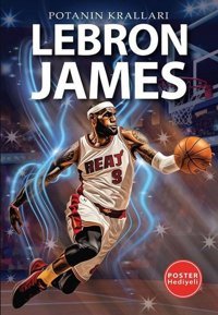 Lebron James - Potanın Kralları - Poster Hediyeli Kerem Tek Flipper Yayıncılık