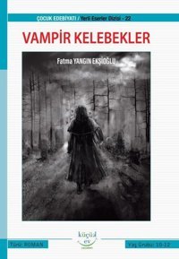 Vampir Kelebekler - Yeni Eserler Dizisi 22 Fatma Yangın Ekşioğlu Küçük Ev Yayınları