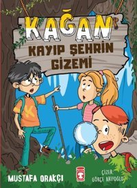 Kağan Kayıp Şehrin Gizemi Mustafa Orakçı Timaş Çocuk