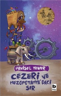 Cezeri ve Mezopotamya'daki Sır Mavisel Yener Bilgi Yayınevi