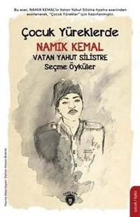 Çocuk Yüreklerde Namık Kemal - Vatan Yahut Silistre Seçme Öyküler Namık Kemal Dorlion Yayınevi