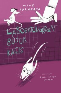 Laboratuvardan Büyük Kaçış Mine Karakaya Yeni İnsan Yayınevi