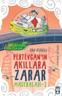 Pertevcan'ın Akıllara Zarar Maceraları 2 - Geleceğe Yolculuk Esra Ağaoğlu Timaş İlk Genç