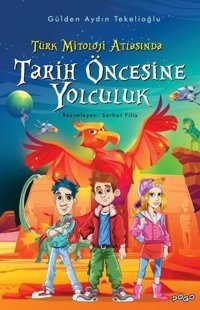 Tarih Öncesine Yolculuk - Türk Mitoloji Atlasında Gülden Aydın Tekelioğlu Pogo