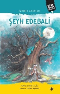 Şeyh Edebali - İyiliğin Anahtarı Yunus Emre Evcim Türkiye Diyanet Vakfı Yayınları