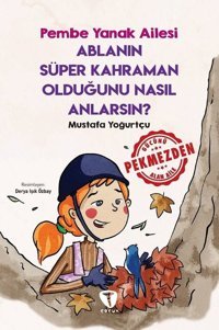 Ablanın Süper Kahraman Olduğunu Nasıl Anlarsın? - Pembe Yanak Ailesi Mustafa Yoğurtçu Turkuvaz Çocuk