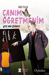 Canım Öğretmenim-Ata'nın İzinde Ahmet Olgun Pergole