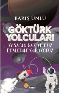 Göktürk Yolcuları - Yaşasın Gaz ve Buz Devlerine Gidiyoruz Barış Ünlü Sinada Çocuk