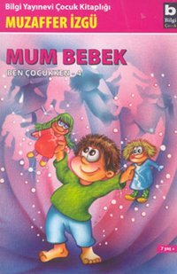 Ben Çocukken 4-Mum Bebek Muzaffer İzgü Bilgi Yayınevi