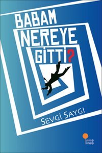 Babam Nereye Gitti? Sevgi Saygı Günışığı Kitaplığı