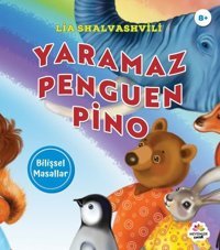 Yaramaz Penguen Pino - Bilişsel Masallar 8+ Yaş Lia Shalvashvili Mevsimler Çocuk