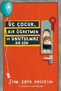 Üç Çocuk Bir Öğretmen ve Unutulmaz Bir Gün John David Anderson Tudem Yayınları