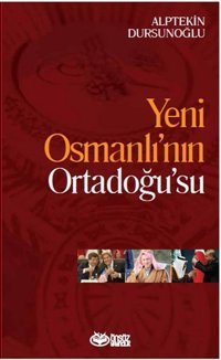 Yeni Osmanlı'nın Ordadoğu'su Alptekin Dursunoğlu Önsöz Yayıncılık