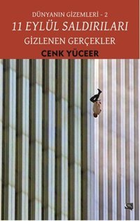 Dünyanın Gizemleri 2 - 11 Eylül Saldırıları Gizlenen Gerçekler Cenk Yüceer Gece Kitaplığı