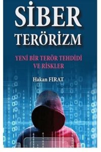 Siber Terörizm - Yeni Bir Terör Tehdidi ve Riskler Hakan Fırat TİAV