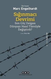 Sığınmacı Devrimi - Son Göç Dalgası Dünyayı Nasıl Tümüyle Değiştirdi? Kolektif Yapı Kredi Yayınları