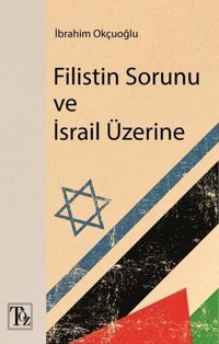 Filistin Sorunu ve İsrail Üzerine İbrahim Okçuoğlu Töz Yayınları