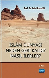 İslam Dünyası Neden Geri Kaldı? Nasıl İlerler? Fahri Kayadibi Nobel Akademik Yayıncılık