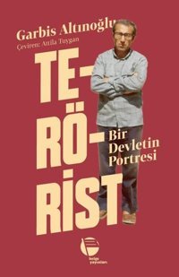 Terörist - Bir Devletin Portresi Garbis Altınoğlu Belge Yayınları