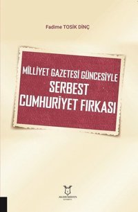 Milliyet Gazetesi Güncesiyle Serbest Cumhuriyet Fırkası Fadime Tosik Dinç Akademisyen Kitabevi