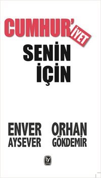 Cumhur'iyet Senin İçin Orhan Gökdemir, Enver Aysever Tekin Yayınevi