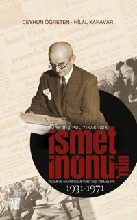 Türk Dış Politikasında İsmet İnönü'nün Resmi ve Gayriresmi Yurt Dışı Temasları 1931 - 1971 Ceyhun Öğreten Palet Yayınları