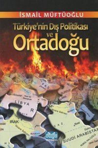 Türkiye'nin Dış Politikası ve Ortadoğu İsmail Müftüoğlu Alioğlu Yayınevi