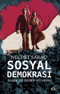 Sosyal Demokrasi - Başka Bir Düzen Mümkün Necdet Saraç Asi Kitap