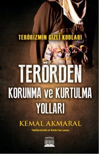 Terörden Korunma ve Kurtulma Yolları Kemal Akmaral Anatolia Kültür