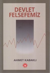 Devlet Felsefemiz Ahmet Kabaklı Türk Edebiyatı Vakfı Yayınları