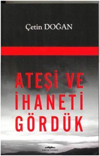 Ateşi ve İhaneti Gördük Çetin Doğan Kastaş Yayınları