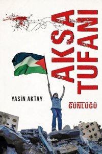 Aksa Tufanı Günlüğü Yasin Aktay Kadim