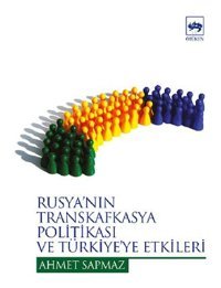 Rusya'nın Transkafkasya Politikası Ahmet Sapmaz Ötüken Neşriyat