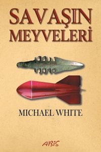 Savaşın Meyveleri Michael White Abis Yayınları