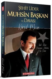 Şehit Lider Muhsin Başkan ve Davası Kürşat Mican Bilgeoğuz Yayınları