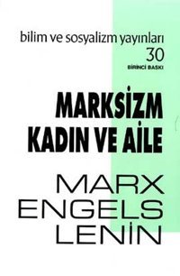 Marksizm Kadın ve Aile Friedrich Engels, Karl Marx, Vladimir İlyiç Lenin Bilim ve Sosyalizm Yayınları