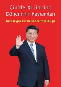 Çinde Xi Jinping Döneminin Kavramları - İnsanlığın Ortak Kader Topluluğu Zhou Mingwei İpekyolu Kültür ve Edebiyat